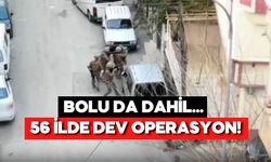 Bolu’nun da olduğu 56 ilde dev operasyon! 525 şüpheli yakalandı