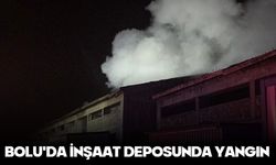 BOLU'DA İNŞAAT DEPOSUNDA YANGIN