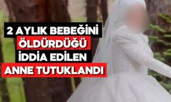 Bolu’da 2 aylık bebeğini öldürdüğü iddia edilen anne tutuklandı