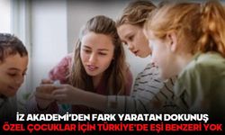 İZ AKADEMİ’DEN FARK YARATAN DOKUNUŞ: ÖZEL ÇOCUKLAR İÇİN TÜRKİYE’DE EŞİ BENZERİ YOK