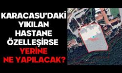 KARACASU’DAKİ YIKILAN HASTANE ÖZELLEŞİRSE  YERİNE NE YAPILACAK?