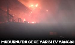 MUDURNU’DA GECE YARISI EV YANGINI