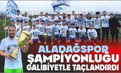 ALADAĞSPOR ŞAMPİYONLUĞU GALİBİYETLE TAÇLANDIRDI