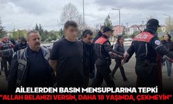 AİLELERDEN BASIN MENSUPLARINA TEPKİ: "ALLAH BELANIZI VERSİN, DAHA 18 YAŞINDA, ÇEKMEYİN"