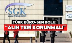 Türk Büro-Sen Bolu’dan SGK Açıklaması: “Haklar İyileştirilmeli”