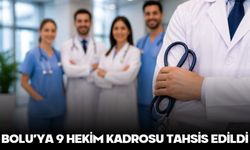BOLU’YA 9 HEKİM KADROSU TAHSİS EDİLDİ