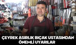 Çeyrek asırlık bıçak ustasından önemli uyarılar