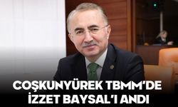 Coşkunyürek TBMM’de İzzet Baysal’ı Andı