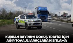 Kurban Bayramı dönüş trafiği için ağır tonajlı araçlara kısıtlama