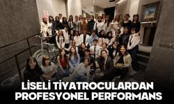 LİSELİ TİYATROCULARDAN PROFESYONEL PERFORMANS