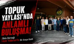 Topuk Yaylası'nda Anlamlı Buluşma! Bolu Derneği, Aziz Yıldırım'la Bir Araya Geldi