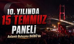 15 Temmuz'un Ardından Yeni Türkiye BAİBÜ'de Konuşulacak