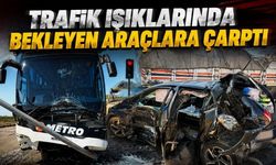 Otobüs Çarptı, Araçlar Peş Peşe Birbirine Girdi