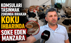 KOMŞULARI TAŞINMAK ZORUNDA BIRAKAN KOKU İHBARINDA ŞOKE EDEN MANZARA