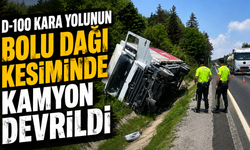 D-100 KARA YOLUNUN BOLU DAĞI KESİMİNDE KAMYON DEVRİLDİ