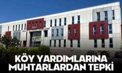 KÖY YARDIMLARINA MUHTARLARDAN TEPKİ