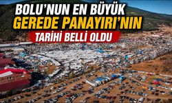 BOLU'NUN EN BÜYÜK GEREDE PANAYIRI'NIN TARİHİ BELLİ OLDU