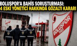 BOLUSPOR’A BAHİS SORUŞTURMASI: 4 ESKİ YÖNETİCİ HAKKINDA GÖZALTI KARARI
