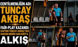 Centilmenliğin Adı: Tuncay Akbaş
