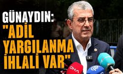 Gökhan Günaydın: "Adil Yargılanma Her Şeyin Başıdır"
