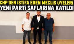 CHP'DEN İSTİFA EDEN MECLİS ÜYELERİ YENİ PARTİ SAFLARINA KATILDI