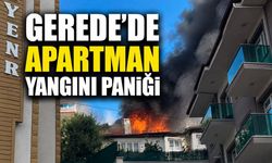GEREDE'DE APARTMAN YANGINI PANİĞİ