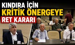 KINDIRA İÇİN KRİTİK ÖNERGEYE RET KARARI