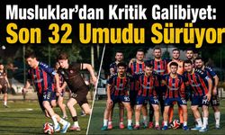 Musluklar'dan Kritik Galibiyet: Son 32 Umudu Sürüyor