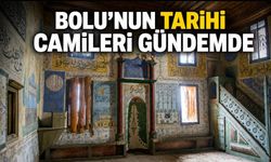 BOLU'NUN TARİHİ CAMİLERİ GÜNDEMDE