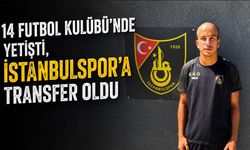 14 FUTBOL KULÜBÜ’NDE YETİŞTİ, İSTANBULSPOR’A TRANSFER OLDU