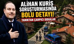 ALİHAN KURİŞ SORUŞTURMASINDA BOLU DETAYI! TANIKTAN ÇARPICI İDDİALAR