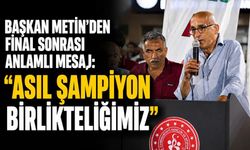 BAŞKAN METİN’DEN FİNAL SONRASI ANLAMLI MESAJ: “ASIL ŞAMPİYON BİRLİKTELİĞİMİZ”