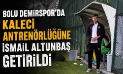 BOLU DEMİRSPOR’DA KALECİ ANTRENÖRLÜĞÜNE İSMAİL ALTUNBAŞ GETİRİLDİ