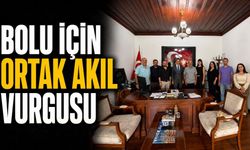 BOLU İÇİN ORTAK AKIL VURGUSU