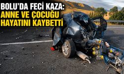 BOLU’DA FECİ KAZA: ANNE VE ÇOCUĞU HAYATINI KAYBETTİ