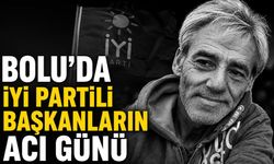 BOLU’DA İYİ PARTİLİ BAŞKANLARIN ACI GÜNÜ