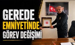 GEREDE EMNİYETİNDE GÖREV DEĞİŞİMİ