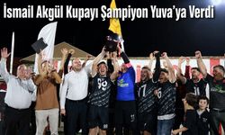 İsmail Akgül Kupayı Şampiyon Yuva’ya Verdi