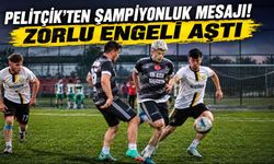 PELİTÇİK’TEN ŞAMPİYONLUK MESAJI! ZORLU ENGELİ AŞTI