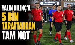 YALIN KILINÇ’A 5 BİN TARAFTARDAN TAM NOT