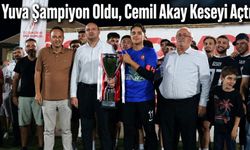 Yuva Şampiyon Oldu, Cemil Akay Keseyi Açtı!