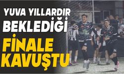 YUVA YILLARDIR BEKLEDİĞİ FİNALE KAVUŞTU