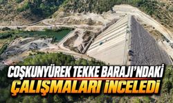 Coşkunyürek’ten Tekke Barajı Mesajı: “Geleceğe Yatırım Yapıyoruz”