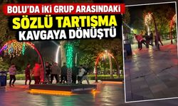 BOLU’DA İKİ GRUP ARASINDAKİ SÖZLÜ TARTIŞMA KAVGAYA DÖNÜŞTÜ