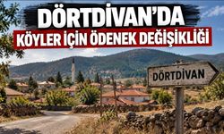DÖRTDİVAN’DA KÖYLER İÇİN ÖDENEK DEĞİŞİKLİĞİ