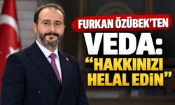 FURKAN ÖZÜBEK’TEN VEDA: “HAKKINIZI HELAL EDİN”