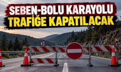 SEBEN-BOLU KARAYOLU TRAFİĞE KAPATILACAK
