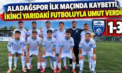 Aladağspor İlk Maçında Kaybetti, İkinci Yarıdaki Futboluyla Umut Verdi: 1-3