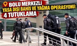 BOLU MERKEZLİ YASA DIŞI BAHİS VE YAĞMA OPERASYONU: 4 TUTUKLAMA