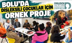 BOLU’DA DİSLEKSİLİ ÇOCUKLAR İÇİN ÖRNEK PROJE